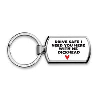Drive Safe Dickhead Keyring